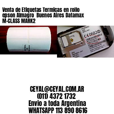 Venta de Etiquetas Termicas en rollo epson Almagro  Buenos Aires Datamax M-CLASS MARK2