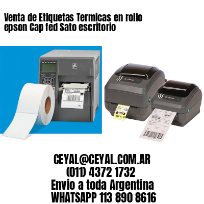 Venta de Etiquetas Termicas en rollo epson Cap fed Sato escritorio