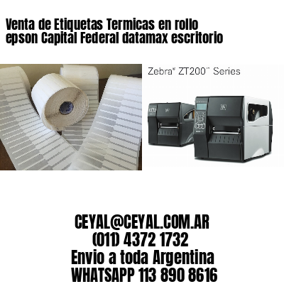 Venta de Etiquetas Termicas en rollo epson Capital Federal datamax escritorio