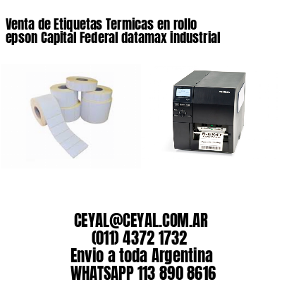 Venta de Etiquetas Termicas en rollo epson Capital Federal datamax industrial
