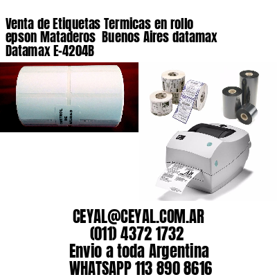 Venta de Etiquetas Termicas en rollo epson Mataderos  Buenos Aires datamax Datamax E-4204B