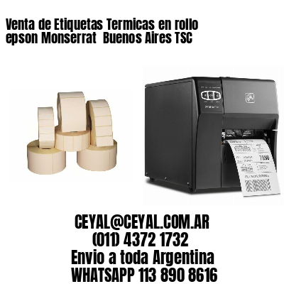 Venta de Etiquetas Termicas en rollo epson Monserrat  Buenos Aires TSC