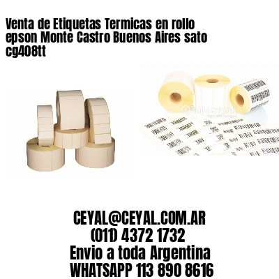Venta de Etiquetas Termicas en rollo epson Monte Castro Buenos Aires sato cg408tt
