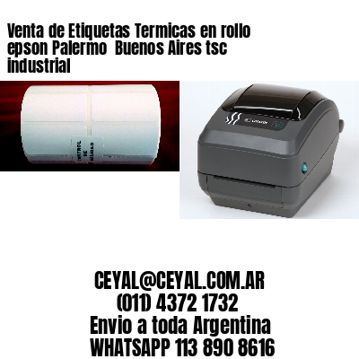 Venta de Etiquetas Termicas en rollo epson Palermo  Buenos Aires tsc industrial
