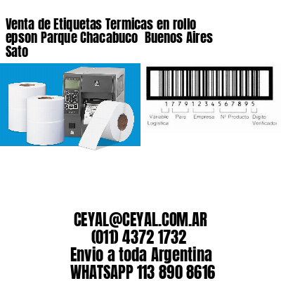 Venta de Etiquetas Termicas en rollo epson Parque Chacabuco  Buenos Aires Sato