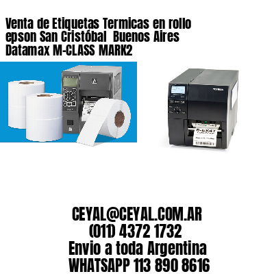 Venta de Etiquetas Termicas en rollo epson San Cristóbal  Buenos Aires Datamax M-CLASS MARK2