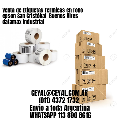 Venta de Etiquetas Termicas en rollo epson San Cristóbal  Buenos Aires datamax industrial