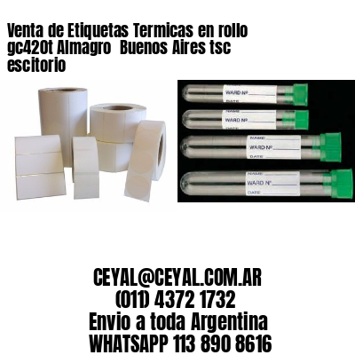Venta de Etiquetas Termicas en rollo gc420t Almagro  Buenos Aires tsc escitorio
