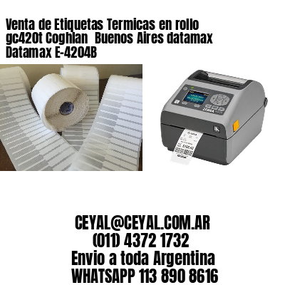 Venta de Etiquetas Termicas en rollo gc420t Coghlan  Buenos Aires datamax Datamax E-4204B