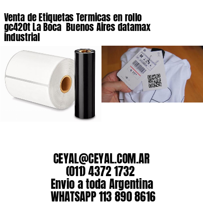 Venta de Etiquetas Termicas en rollo gc420t La Boca  Buenos Aires datamax industrial