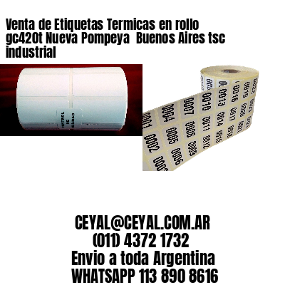 Venta de Etiquetas Termicas en rollo gc420t Nueva Pompeya  Buenos Aires tsc industrial