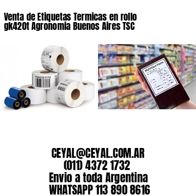 Venta de Etiquetas Termicas en rollo gk420t Agronomia Buenos Aires TSC