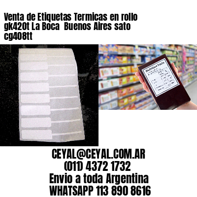 Venta de Etiquetas Termicas en rollo gk420t La Boca  Buenos Aires sato cg408tt