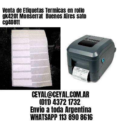 Venta de Etiquetas Termicas en rollo gk420t Monserrat  Buenos Aires sato cg408tt