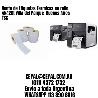 Venta de Etiquetas Termicas en rollo gk420t Villa del Parque  Buenos Aires TSC