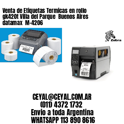 Venta de Etiquetas Termicas en rollo gk420t Villa del Parque  Buenos Aires datamax  M-4206