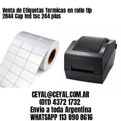 Venta de Etiquetas Termicas en rollo tlp 2844 Cap fed tsc 244 plus