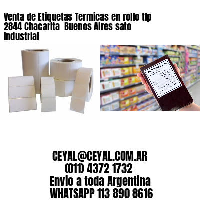 Venta de Etiquetas Termicas en rollo tlp 2844 Chacarita  Buenos Aires sato industrial