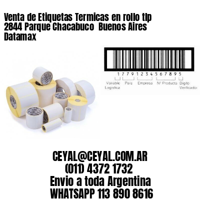Venta de Etiquetas Termicas en rollo tlp 2844 Parque Chacabuco  Buenos Aires Datamax