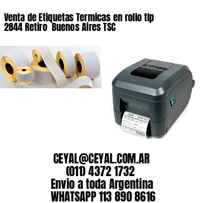 Venta de Etiquetas Termicas en rollo tlp 2844 Retiro  Buenos Aires TSC