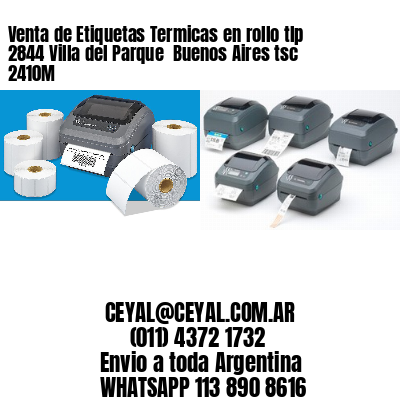 Venta de Etiquetas Termicas en rollo tlp 2844 Villa del Parque  Buenos Aires tsc 2410M