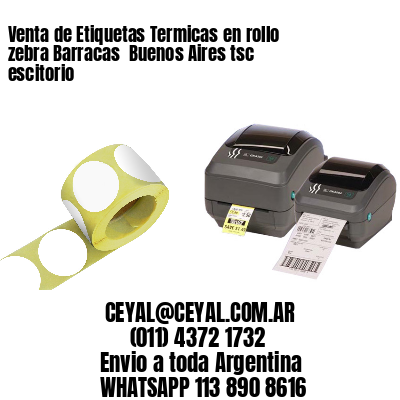 Venta de Etiquetas Termicas en rollo zebra Barracas  Buenos Aires tsc escitorio