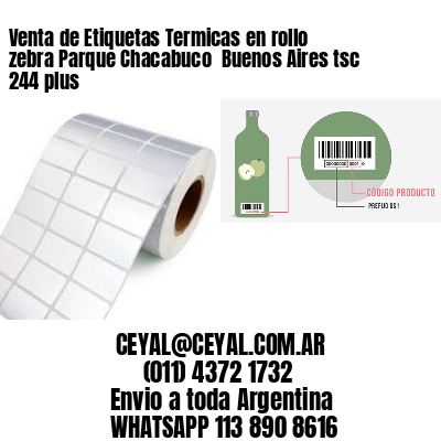 Venta de Etiquetas Termicas en rollo zebra Parque Chacabuco  Buenos Aires tsc 244 plus