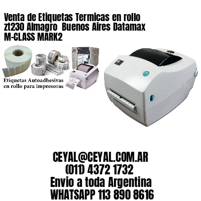 Venta de Etiquetas Termicas en rollo zt230 Almagro  Buenos Aires Datamax M-CLASS MARK2