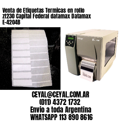 Venta de Etiquetas Termicas en rollo zt230 Capital Federal datamax Datamax E-4204B