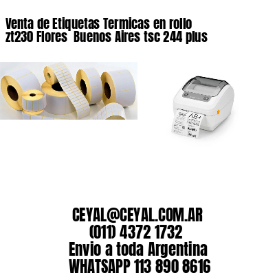 Venta de Etiquetas Termicas en rollo zt230 Flores  Buenos Aires tsc 244 plus