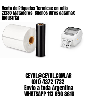 Venta de Etiquetas Termicas en rollo zt230 Mataderos  Buenos Aires datamax industrial