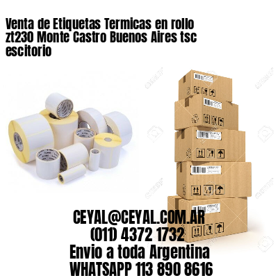 Venta de Etiquetas Termicas en rollo zt230 Monte Castro Buenos Aires tsc escitorio