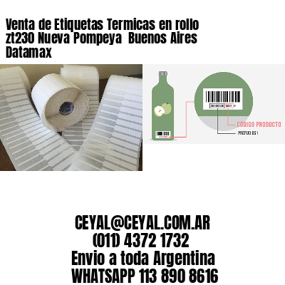 Venta de Etiquetas Termicas en rollo zt230 Nueva Pompeya  Buenos Aires Datamax
