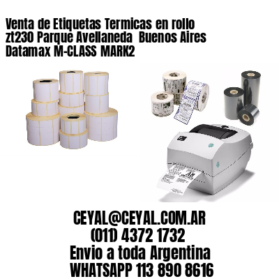 Venta de Etiquetas Termicas en rollo zt230 Parque Avellaneda  Buenos Aires Datamax M-CLASS MARK2