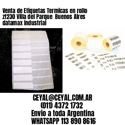 Venta de Etiquetas Termicas en rollo zt230 Villa del Parque  Buenos Aires datamax industrial