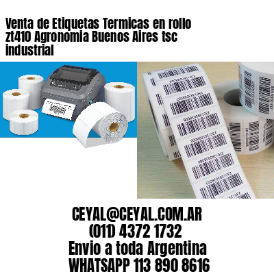 Venta de Etiquetas Termicas en rollo zt410 Agronomia Buenos Aires tsc industrial