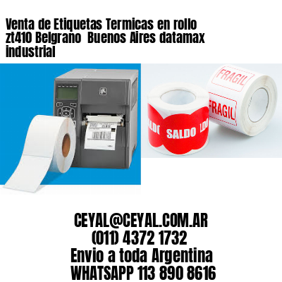 Venta de Etiquetas Termicas en rollo zt410 Belgrano  Buenos Aires datamax industrial