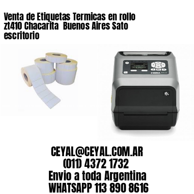 Venta de Etiquetas Termicas en rollo zt410 Chacarita  Buenos Aires Sato escritorio