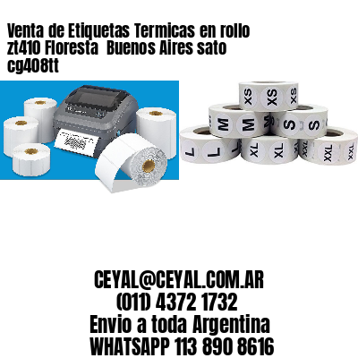 Venta de Etiquetas Termicas en rollo zt410 Floresta  Buenos Aires sato cg408tt