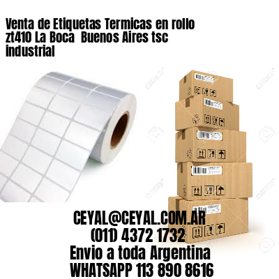 Venta de Etiquetas Termicas en rollo zt410 La Boca  Buenos Aires tsc industrial