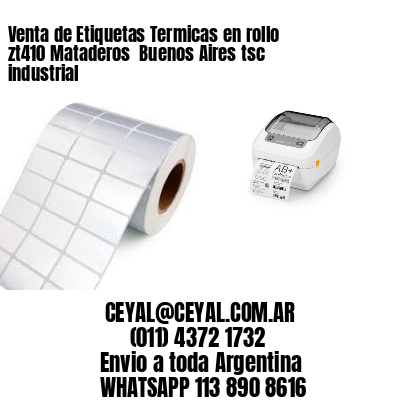 Venta de Etiquetas Termicas en rollo zt410 Mataderos  Buenos Aires tsc industrial