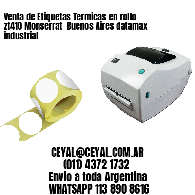 Venta de Etiquetas Termicas en rollo zt410 Monserrat  Buenos Aires datamax industrial