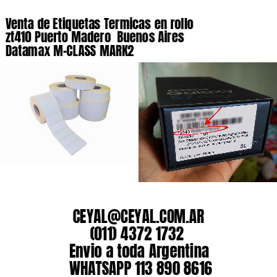 Venta de Etiquetas Termicas en rollo zt410 Puerto Madero  Buenos Aires Datamax M-CLASS MARK2