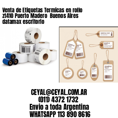 Venta de Etiquetas Termicas en rollo zt410 Puerto Madero  Buenos Aires datamax escritorio