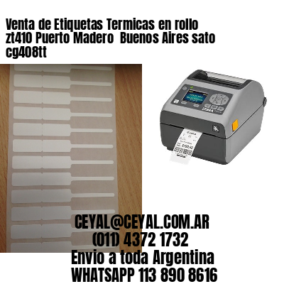 Venta de Etiquetas Termicas en rollo zt410 Puerto Madero  Buenos Aires sato cg408tt
