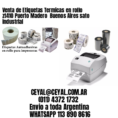Venta de Etiquetas Termicas en rollo zt410 Puerto Madero  Buenos Aires sato industrial