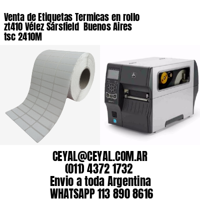 Venta de Etiquetas Termicas en rollo zt410 Vélez Sársfield  Buenos Aires tsc 2410M