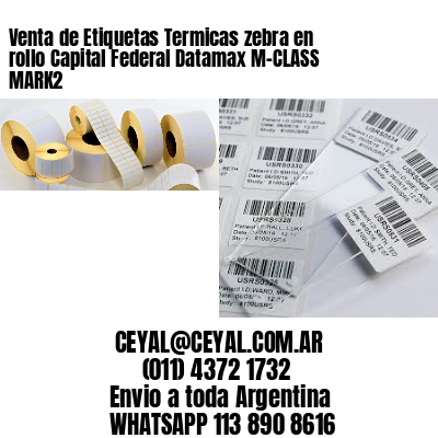 Venta de Etiquetas Termicas zebra en rollo Capital Federal Datamax M-CLASS MARK2