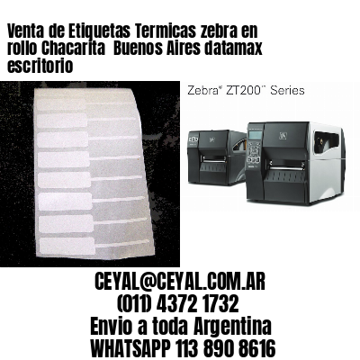 Venta de Etiquetas Termicas zebra en rollo Chacarita  Buenos Aires datamax escritorio