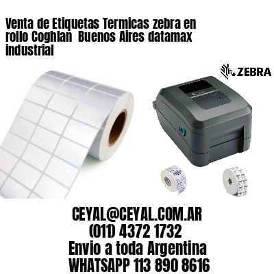 Venta de Etiquetas Termicas zebra en rollo Coghlan  Buenos Aires datamax industrial